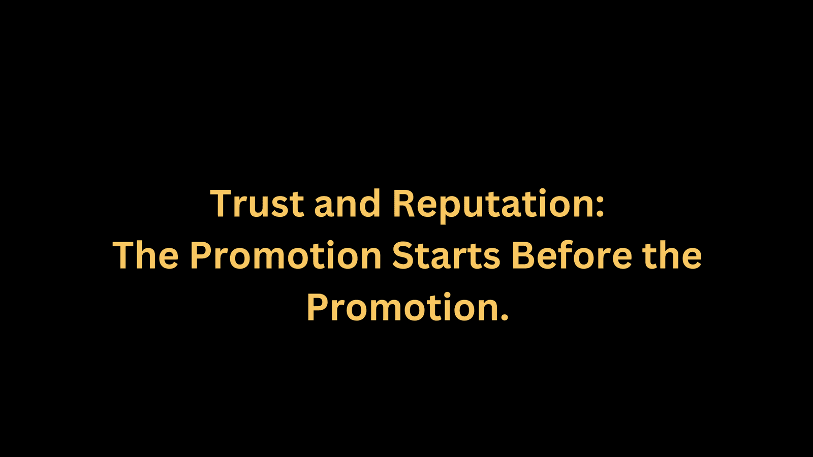 The Promotion Starts Before the Promotion